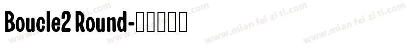Boucle2 Round字体转换